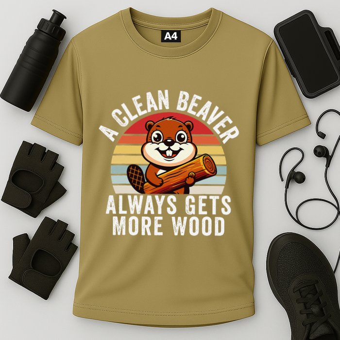 A Clean Beaver Always Gets More Wood Funny Beaver Design Cooling Performance Crew T-Shirt