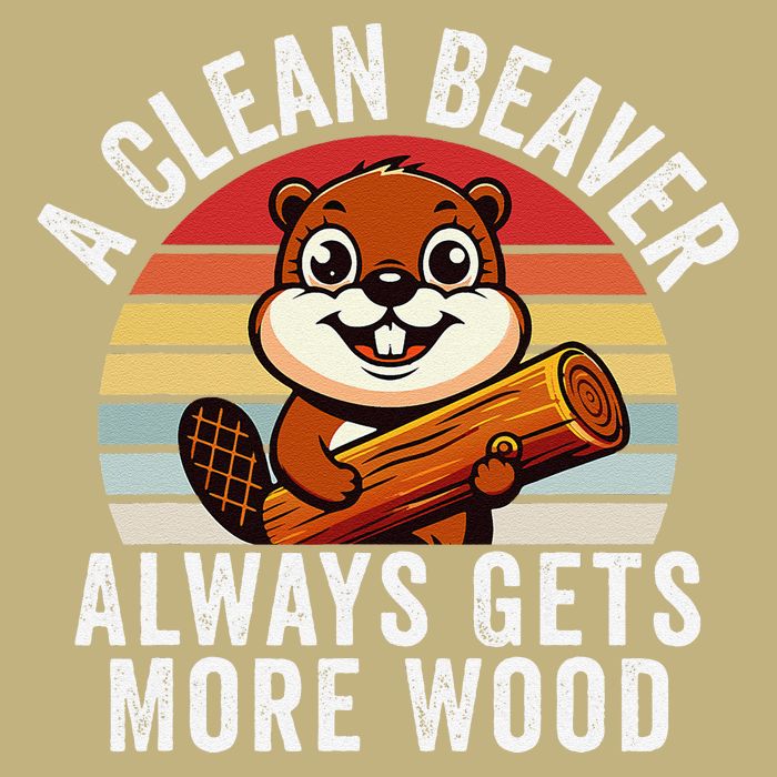 A Clean Beaver Always Gets More Wood Funny Beaver Design Cooling Performance Crew T-Shirt