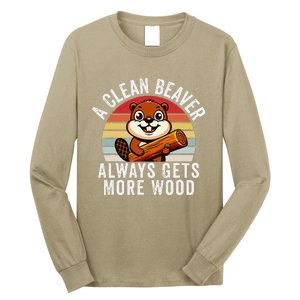 A Clean Beaver Always Gets More Wood Funny Beaver Design Long Sleeve Shirt