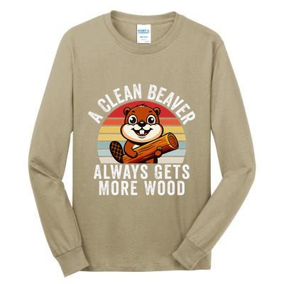 A Clean Beaver Always Gets More Wood Funny Beaver Design Tall Long Sleeve T-Shirt