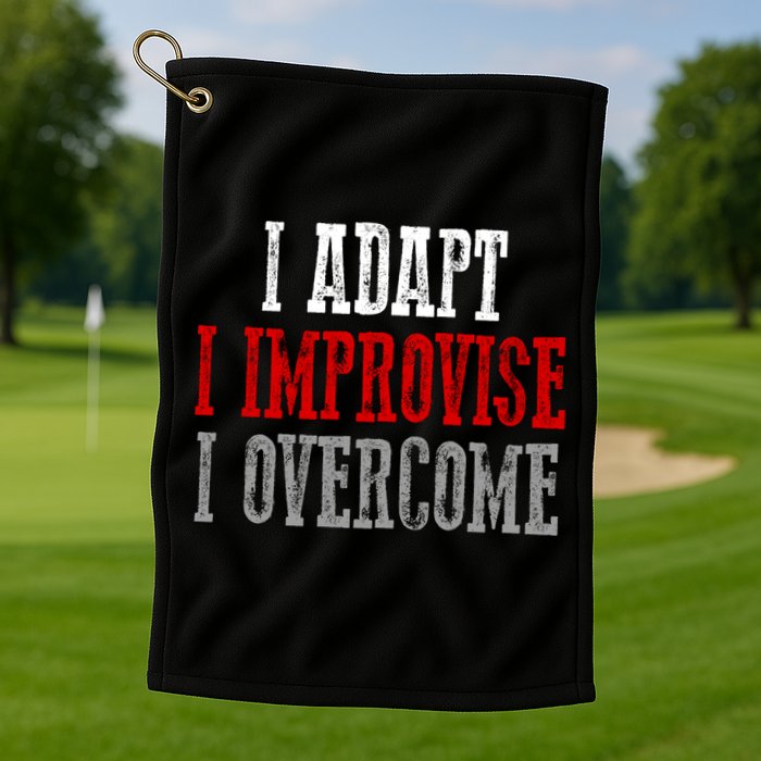 Awesome Confident Bold I Adapt I Improvise I Overcome Gift Golf Towel