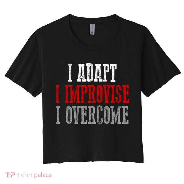 Awesome Confident Bold I Adapt I Improvise I Overcome Gift Crop Top