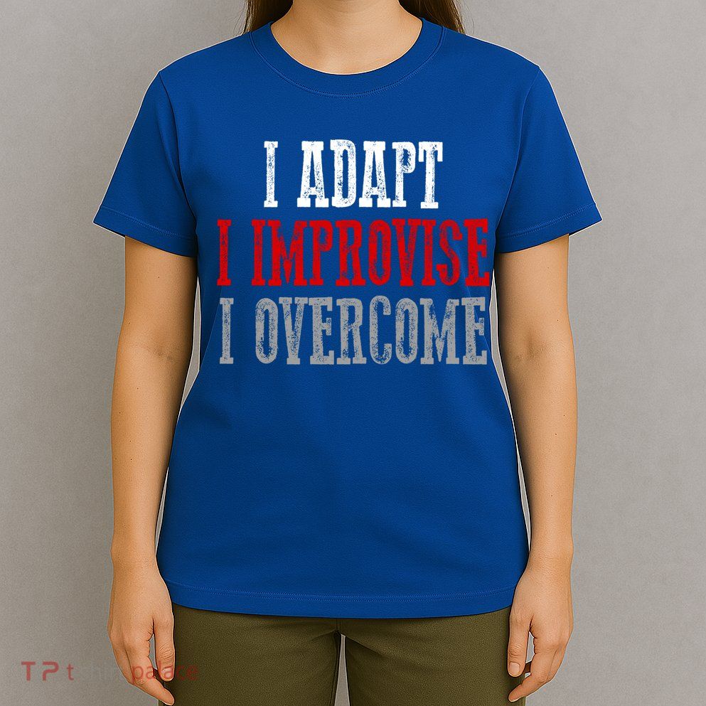 Awesome Confident Bold I Adapt I Improvise I Overcome Gift T-Shirt
