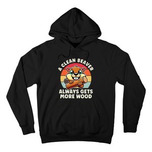 A Clean Beaver Always Gets More Wood Adult Humor Hoodie