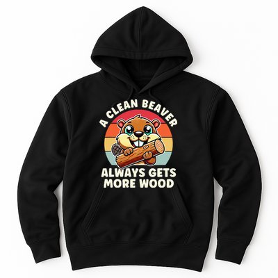 A Clean Beaver Always Gets More Wood Adult Humor Hoodie