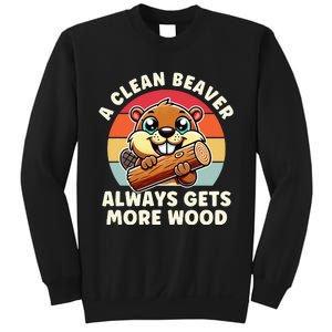 A Clean Beaver Always Gets More Wood Adult Humor Sweatshirt