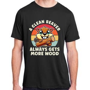 A Clean Beaver Always Gets More Wood Adult Humor Adult ChromaSoft Performance T-Shirt