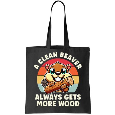 A Clean Beaver Always Gets More Wood Adult Humor Tote Bag