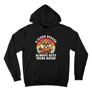 A Clean Beaver Always Gets More Wood Adult Humor Tall Hoodie