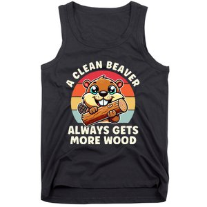 A Clean Beaver Always Gets More Wood Adult Humor Tank Top