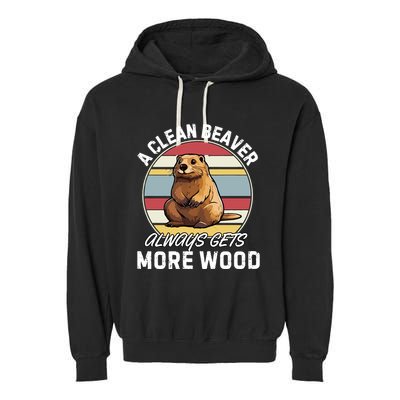 A Clean Beaver Always Gets More Wood Garment-Dyed Fleece Hoodie