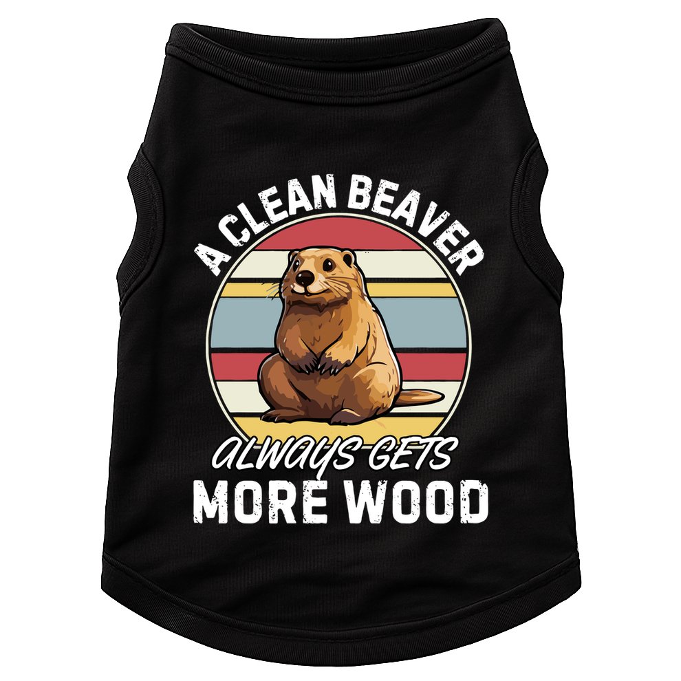 A Clean Beaver Always Gets More Wood Doggie Tank