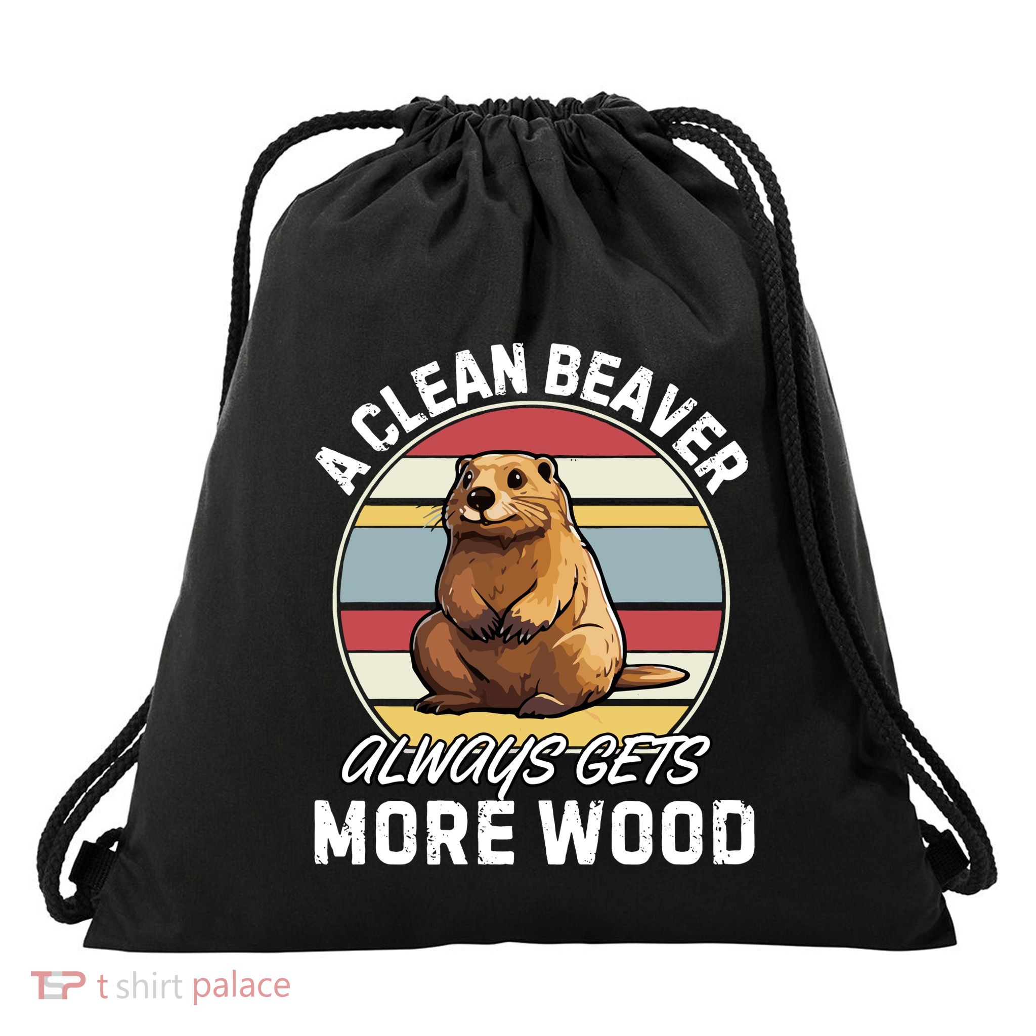 A Clean Beaver Always Gets More Wood Drawstring Bag
