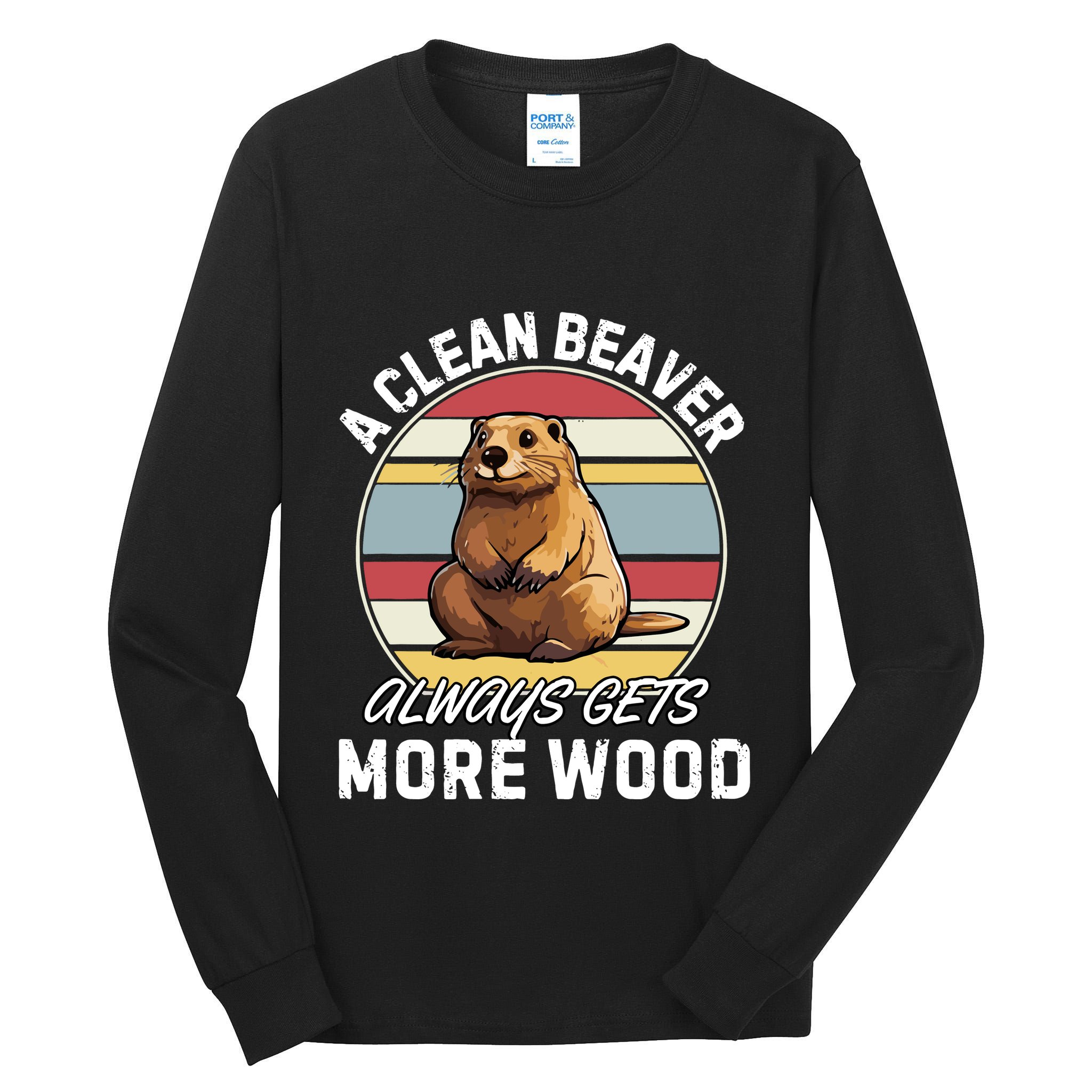 A Clean Beaver Always Gets More Wood Tall Long Sleeve T-Shirt