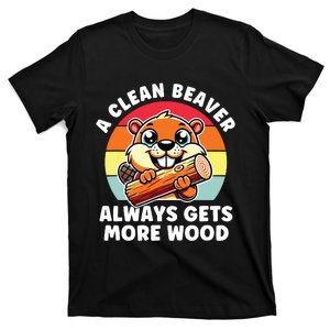 A Clean Beaver Always Gets More Wood Adult Humor T-Shirt