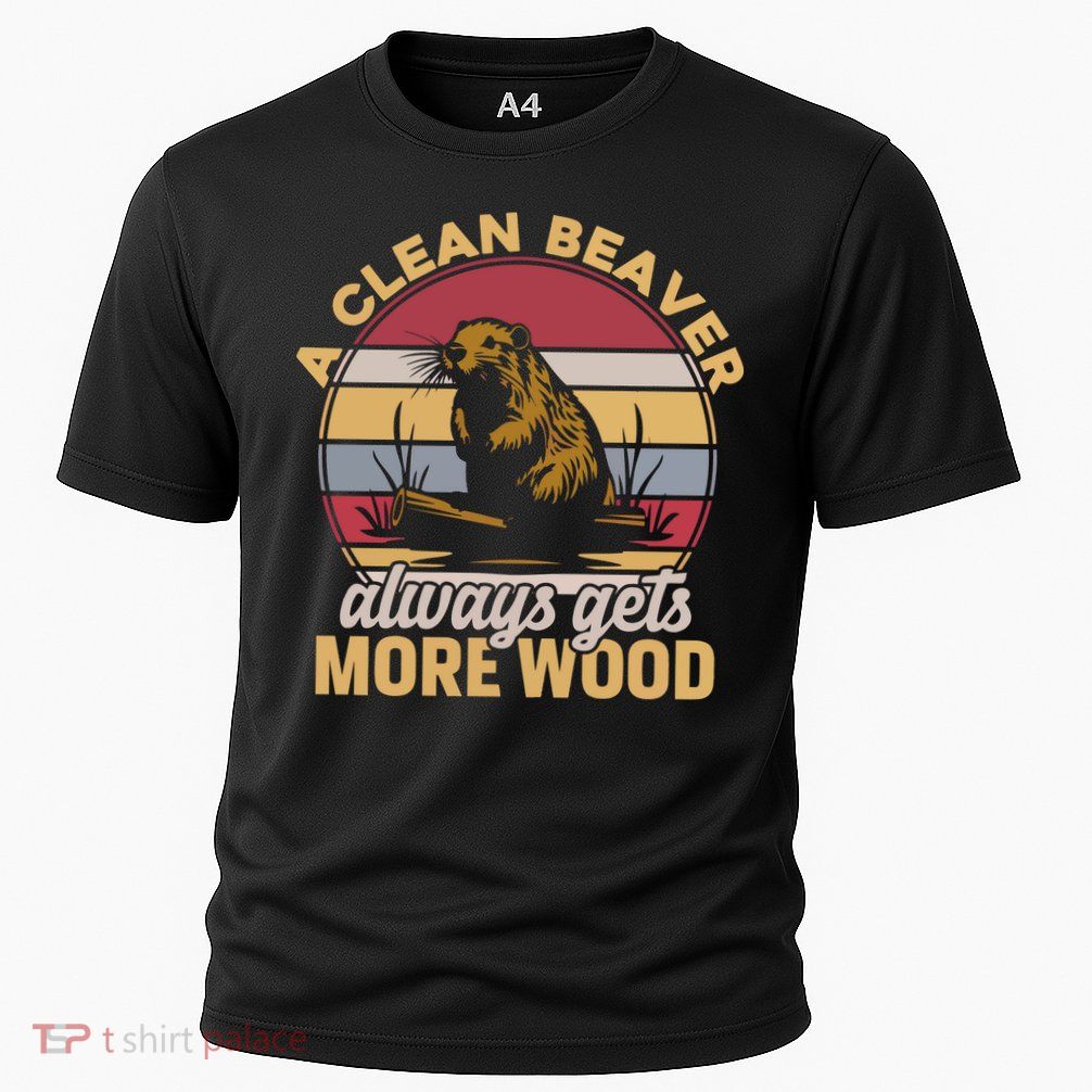 A Clean Beaver Always Gets More Wood Vintage Performance Shirt
