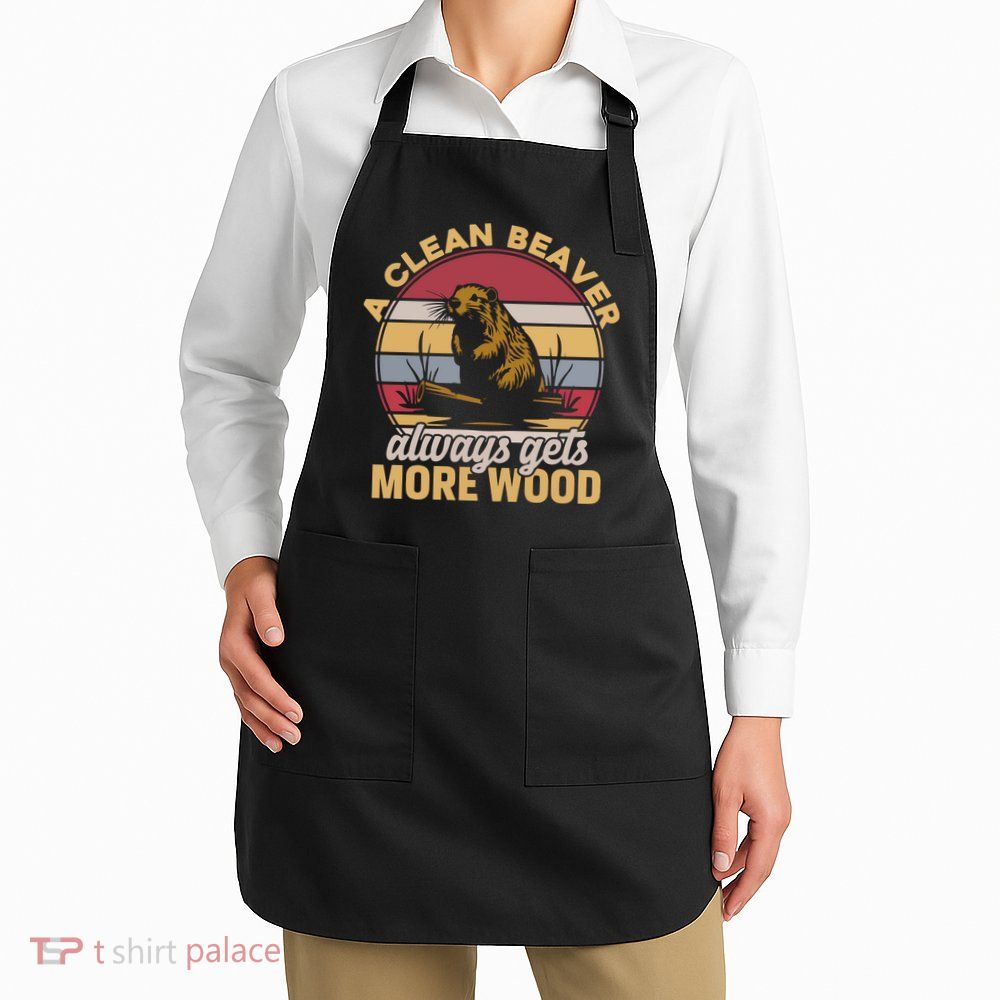 A Clean Beaver Always Gets More Wood Vintage Apron