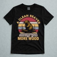 A Clean Beaver Always Gets More Wood Vintage T-Shirt