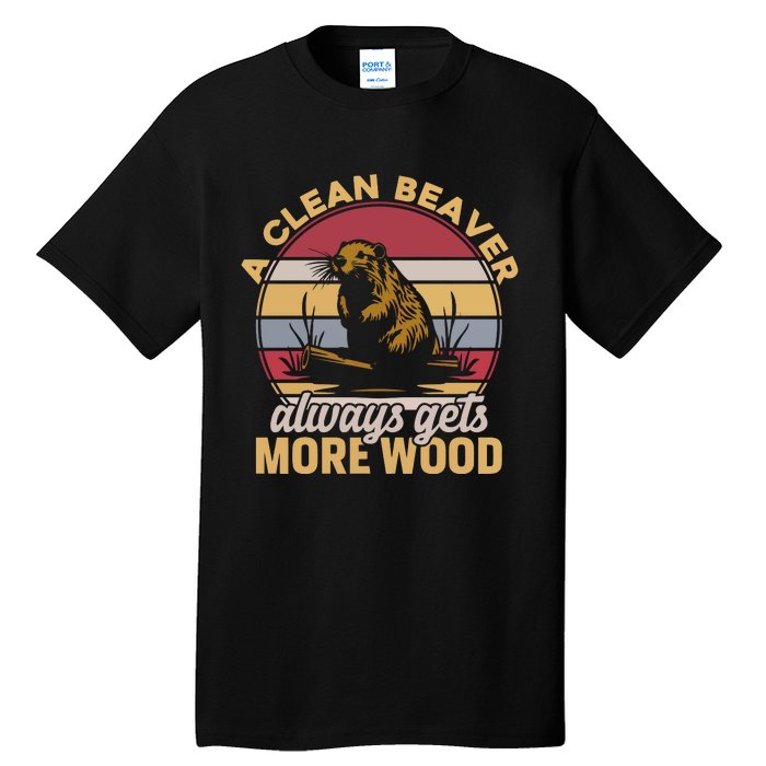 A Clean Beaver Always Gets More Wood Vintage Tall T-Shirt