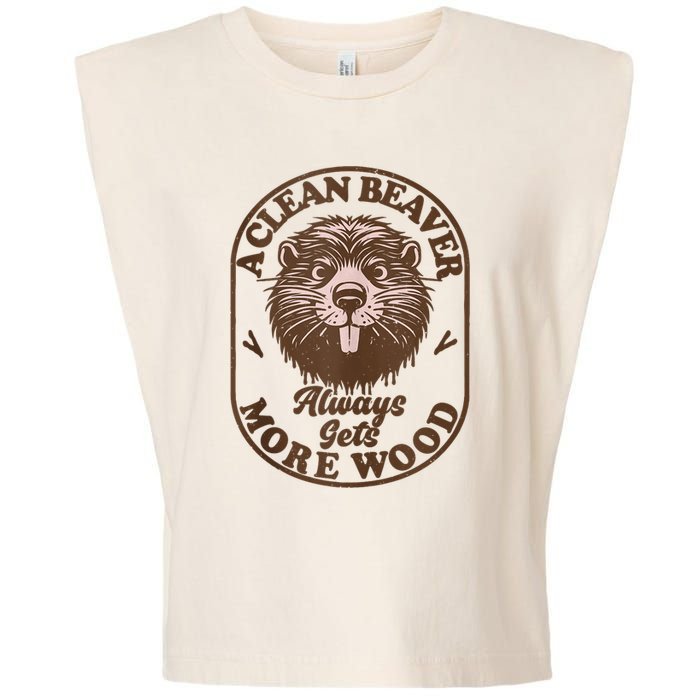 A Clean Beaver Always Gets More Wood Graphic Funny Raunchy Garment-Dyed Women's Muscle Tee