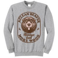 A Clean Beaver Always Gets More Wood Graphic Funny Raunchy Tall Sweatshirt