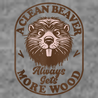A Clean Beaver Always Gets More Wood Graphic Funny Raunchy Tall Sweatshirt