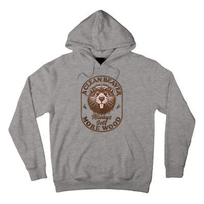 A Clean Beaver Always Gets More Wood Graphic Funny Raunchy Tall Hoodie