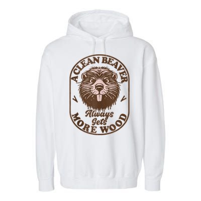 A Clean Beaver Always Gets More Wood Graphic Funny Raunchy Garment-Dyed Fleece Hoodie
