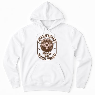 A Clean Beaver Always Gets More Wood Graphic Funny Raunchy Hoodie