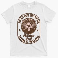 A Clean Beaver Always Gets More Wood Graphic Funny Raunchy T-Shirt