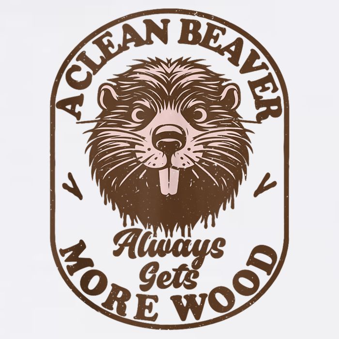 A Clean Beaver Always Gets More Wood Graphic Funny Raunchy T-Shirt