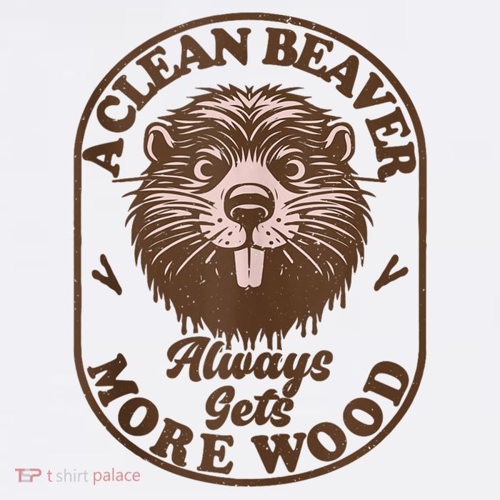 A Clean Beaver Always Gets More Wood Graphic Funny Raunchy Beanie