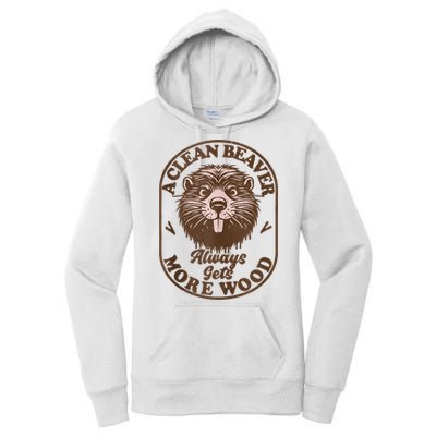 A Clean Beaver Always Gets More Wood Graphic Funny Raunchy Women's Pullover Hoodie