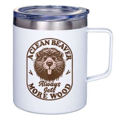 A Clean Beaver Always Gets More Wood Graphic Funny Raunchy 12oz Stainless Steel Coffee Mug