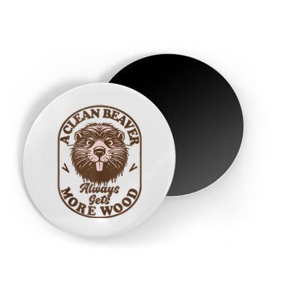 A Clean Beaver Always Gets More Wood Graphic Funny Raunchy Magnet