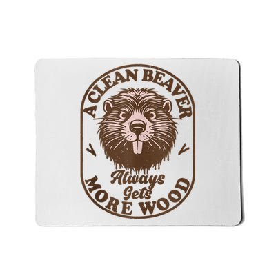 A Clean Beaver Always Gets More Wood Graphic Funny Raunchy Mousepad