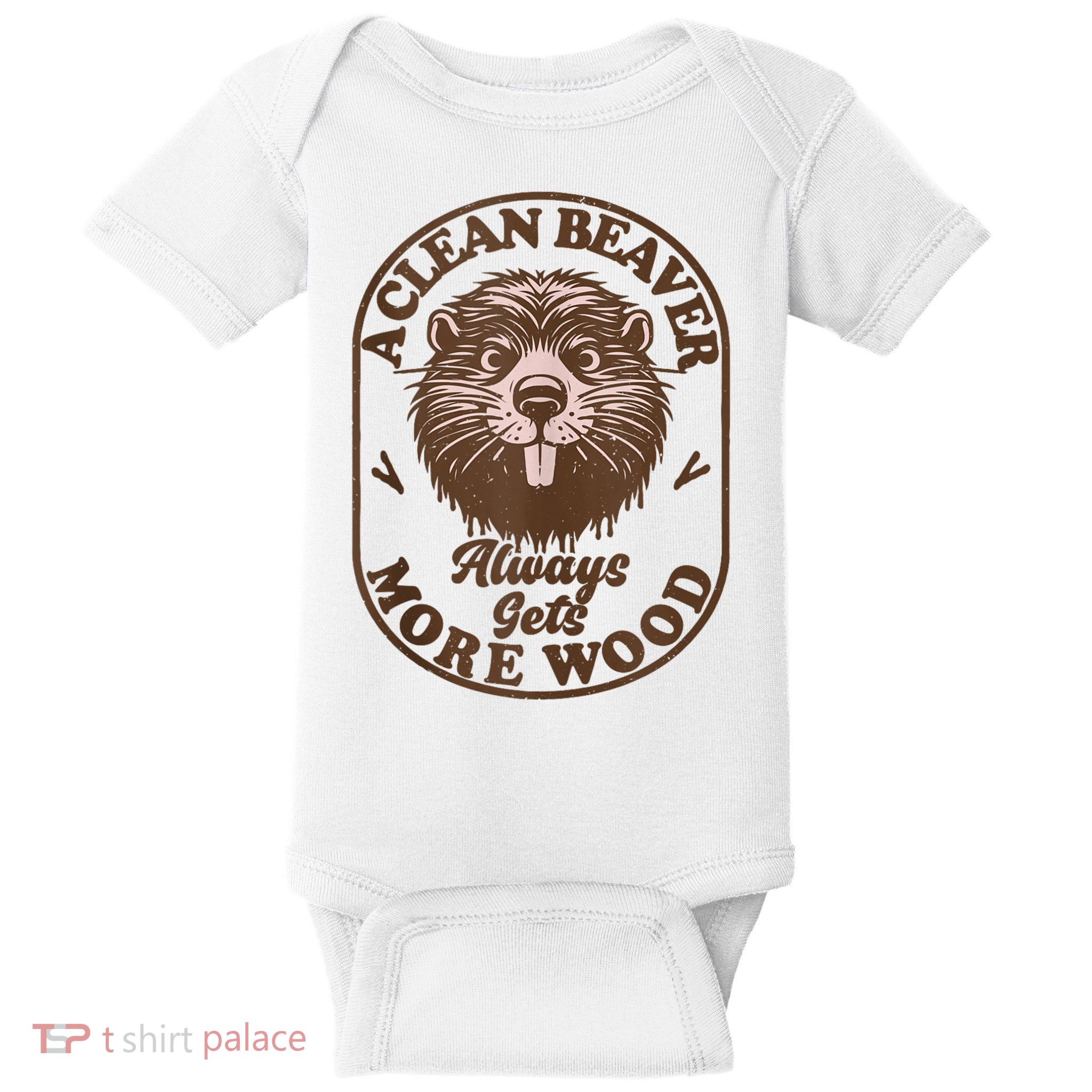 A Clean Beaver Always Gets More Wood Graphic Funny Raunchy Baby Bodysuit