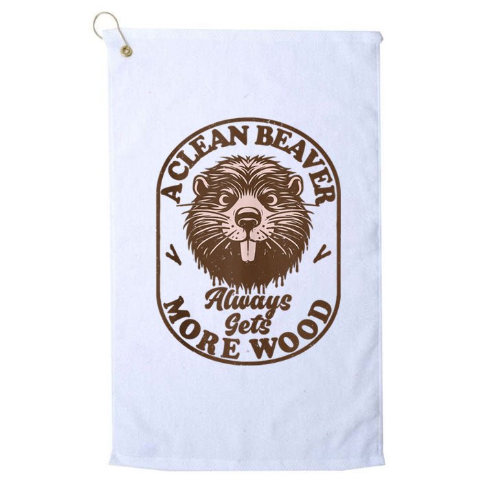 A Clean Beaver Always Gets More Wood Graphic Funny Raunchy Platinum Collection Golf Towel