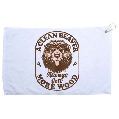 A Clean Beaver Always Gets More Wood Graphic Funny Raunchy Grommeted Golf Towel