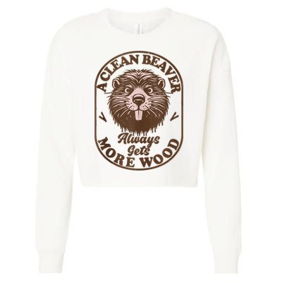 A Clean Beaver Always Gets More Wood Graphic Funny Raunchy Cropped Pullover Crew