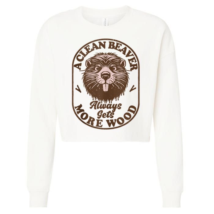 A Clean Beaver Always Gets More Wood Graphic Funny Raunchy Cropped Pullover Crew