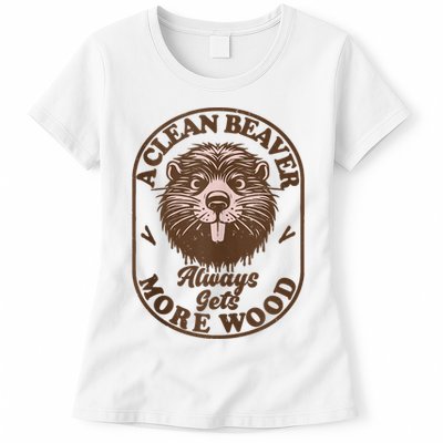 A Clean Beaver Always Gets More Wood Graphic Funny Raunchy Womens T-Shirt