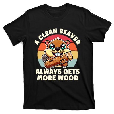 A Clean Beaver Always Gets More Wood Adult Humor T-Shirt