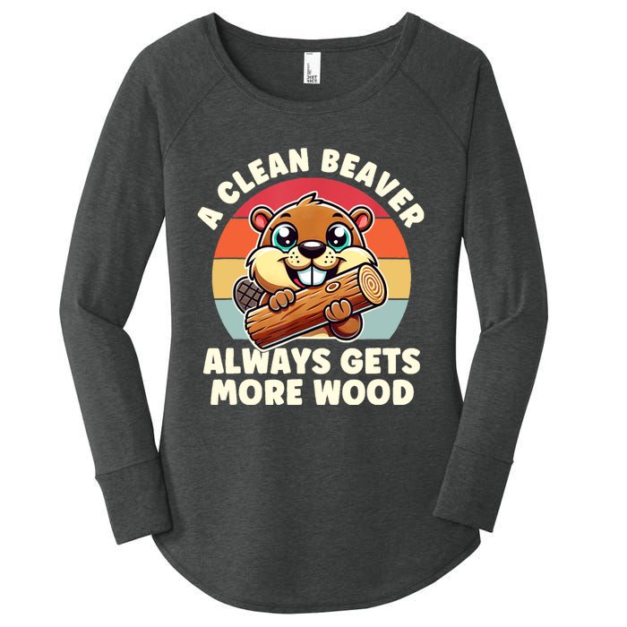 A Clean Beaver Always Gets More Wood Adult Humor Women's Perfect Tri Tunic Long Sleeve Shirt