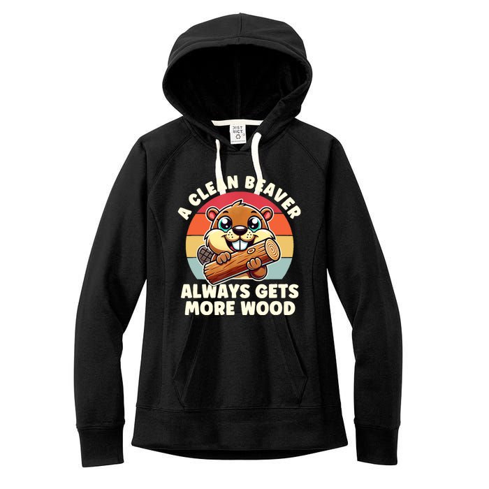 A Clean Beaver Always Gets More Wood Adult Humor Women's Fleece Hoodie