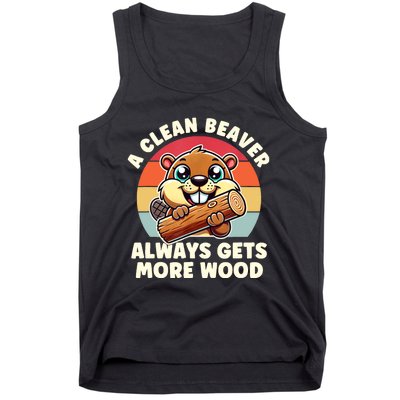 A Clean Beaver Always Gets More Wood Adult Humor Tank Top