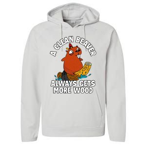 A Clean Beaver Always Gets More Wood Performance Fleece Hoodie