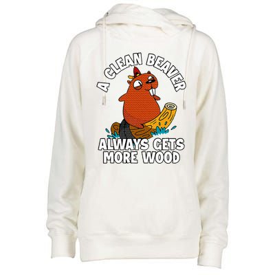 A Clean Beaver Always Gets More Wood Womens Funnel Neck Pullover Hood