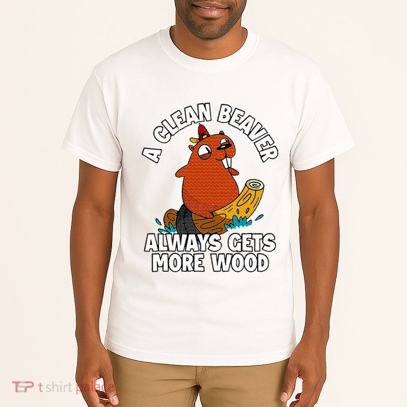 A Clean Beaver Always Gets More Wood Tall T-Shirt
