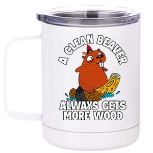 A Clean Beaver Always Gets More Wood 12 oz Stainless Steel Tumbler Cup